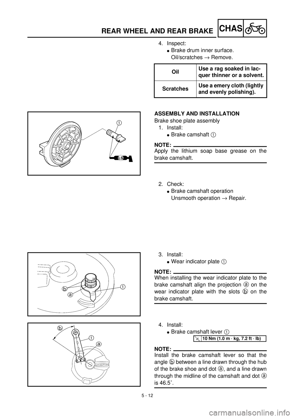 YAMAHA TTR125 2000  Notices Demploi (in French) 5 - 12
CHAS
4. Inspect:
lBrake drum inner surface.
Oil/scratches ® Remove.
OilUse a rag soaked in lac-
quer thinner or a solvent.
ScratchesUse a emery cloth (lightly 
and evenly polishing).
ASSEMBLY 