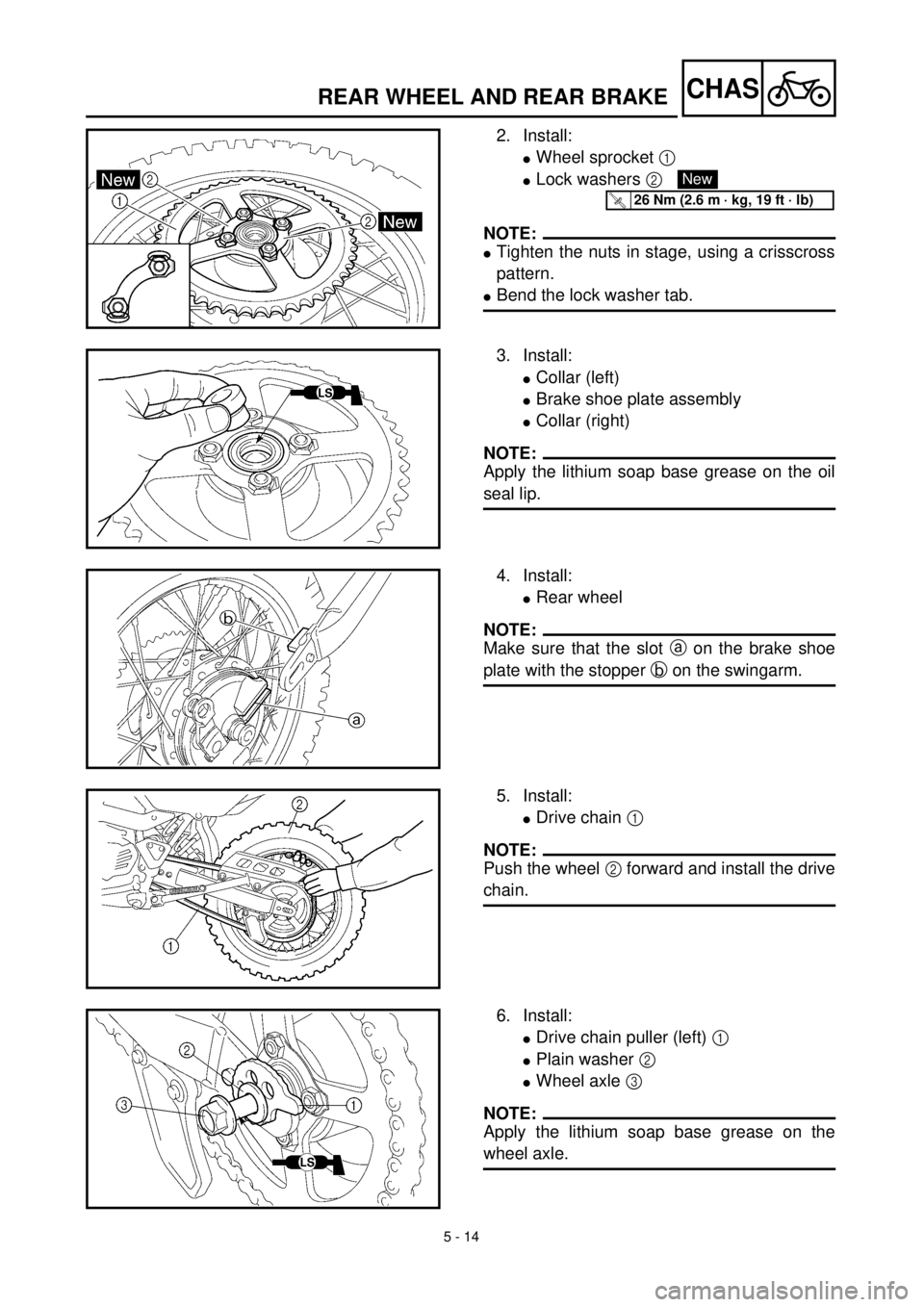 YAMAHA TTR125 2000  Notices Demploi (in French) 5 - 14
CHASREAR WHEEL AND REAR BRAKE
2. Install:
lWheel sprocket 1 
lLock washers 2 
NOTE:
lTighten the nuts in stage, using a crisscross
pattern.
lBend the lock washer tab.
New
T R..26 Nm (2.6 m · k