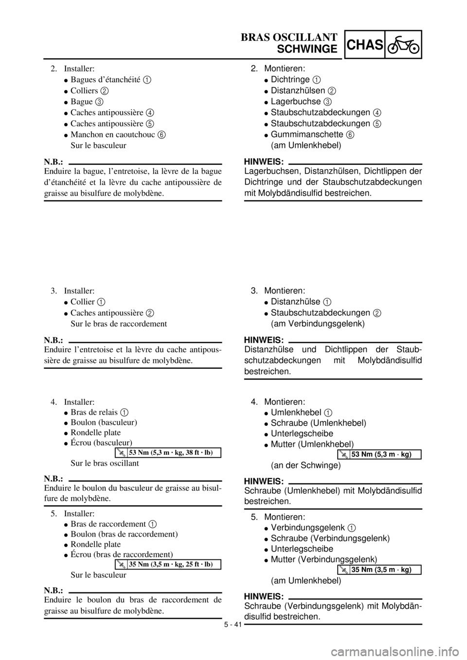 YAMAHA TTR125 2000 Notices Demploi (in French) 5 - 41
CHAS
2. Montieren:
lDichtringe 1
lDistanzhülsen 2
lLagerbuchse 3
lStaubschutzabdeckungen 4
lStaubschutzabdeckungen 5
lGummimanschette 6
(am Umlenkhebel)
HINWEIS:
Lagerbuchsen, Distanzhülsen, YAMAHA TTR125 2000 Notices Demploi (in French) 5 - 41
CHAS
2. Montieren:
lDichtringe 1
lDistanzhülsen 2
lLagerbuchse 3
lStaubschutzabdeckungen 4
lStaubschutzabdeckungen 5
lGummimanschette 6
(am Umlenkhebel)
HINWEIS:
Lagerbuchsen, Distanzhülsen,
