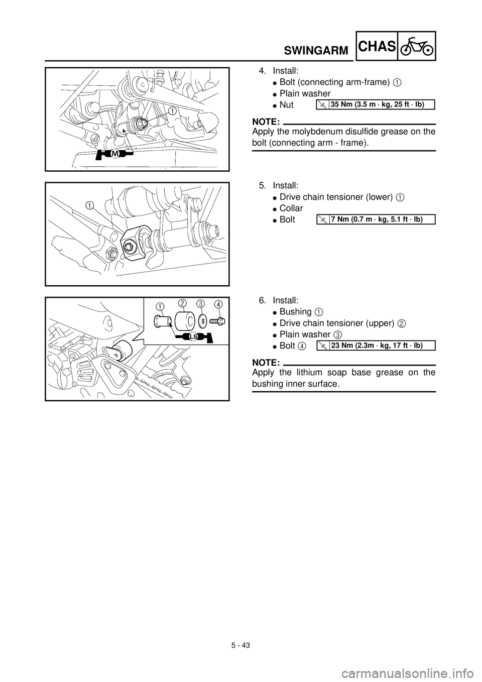 YAMAHA TTR125 2000 Notices Demploi (in French) 5 - 43
CHAS
4. Install:
lBolt (connecting arm-frame) 1
lPlain washer
lNut
NOTE:
Apply the molybdenum disulfide grease on the
bolt (connecting arm - frame).
T R..35 Nm (3.5 m · kg, 25 ft · lb)
5. I YAMAHA TTR125 2000 Notices Demploi (in French) 5 - 43
CHAS
4. Install:
lBolt (connecting arm-frame) 1
lPlain washer
lNut
NOTE:
Apply the molybdenum disulfide grease on the
bolt (connecting arm - frame).
T R..35 Nm (3.5 m · kg, 25 ft · lb)
5. I