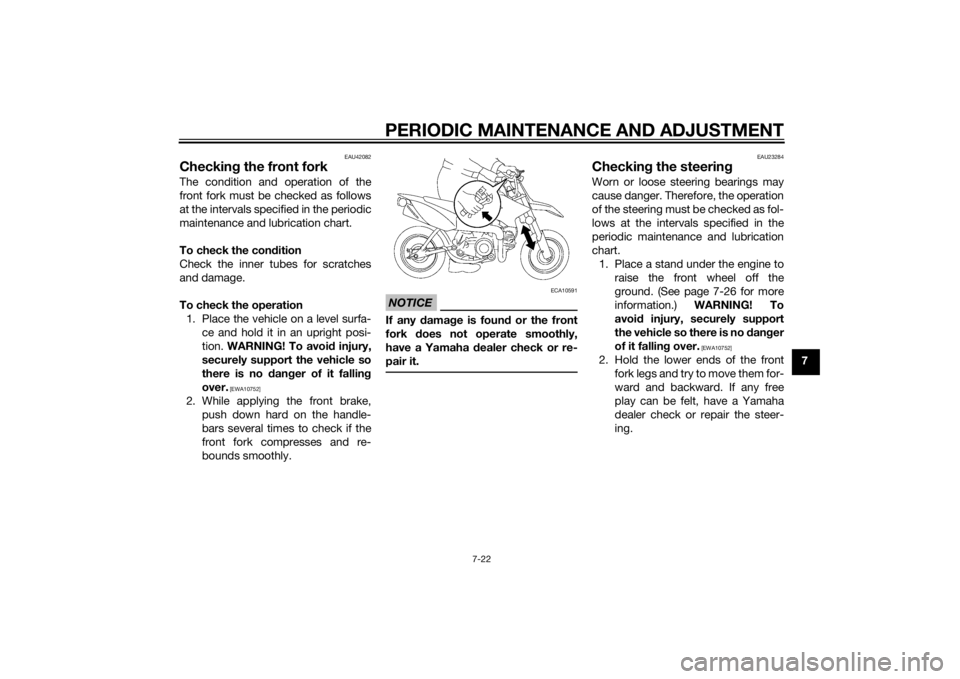 YAMAHA TTR50 2015 Repair Manual PERIODIC MAINTENANCE AND ADJUSTMENT
7-22
7
EAU42082
Checking the front forkThe condition and operation of the
front fork must be checked as follows
at the intervals specified in the periodic
maintenan YAMAHA TTR50 2015 Repair Manual PERIODIC MAINTENANCE AND ADJUSTMENT
7-22
7
EAU42082
Checking the front forkThe condition and operation of the
front fork must be checked as follows
at the intervals specified in the periodic
maintenan