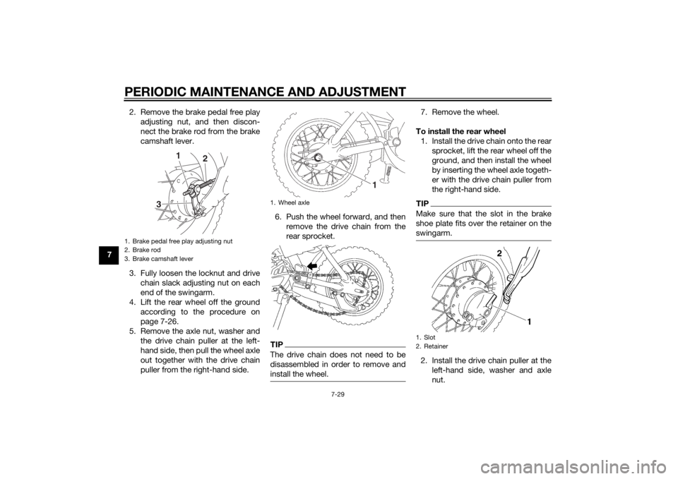 YAMAHA TTR50 2015 Manual PDF PERIODIC MAINTENANCE AND ADJUSTMENT
7-29
72. Remove the brake pedal free play
adjusting nut, and then discon-
nect the brake rod from the brake
camshaft lever.
3. Fully loosen the locknut and drive ch YAMAHA TTR50 2015 Manual PDF PERIODIC MAINTENANCE AND ADJUSTMENT
7-29
72. Remove the brake pedal free play
adjusting nut, and then discon-
nect the brake rod from the brake
camshaft lever.
3. Fully loosen the locknut and drive ch