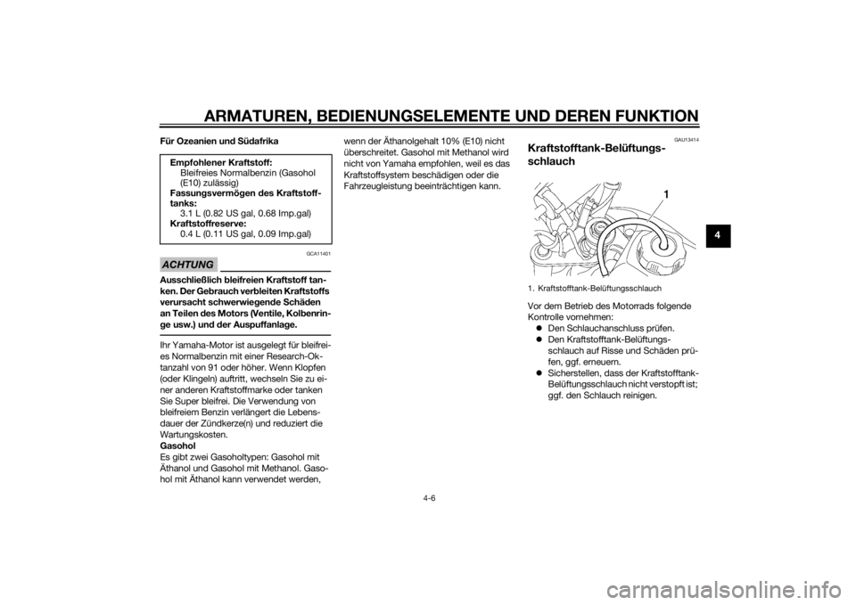 YAMAHA TTR50 2015 Betriebsanleitungen (in German) ARMATUREN, BEDIENUNGSELEMENTE UND DEREN FUNKTION
4-6
4
Für Ozeanien un d S üd afrikaACHTUNG
GCA11401
Ausschließlich bleifreien Kraftstoff tan-
ken. Der Geb rauch verbleiten Kraftstoffs
verursacht YAMAHA TTR50 2015 Betriebsanleitungen (in German) ARMATUREN, BEDIENUNGSELEMENTE UND DEREN FUNKTION
4-6
4
Für Ozeanien un d S üd afrikaACHTUNG
GCA11401
Ausschließlich bleifreien Kraftstoff tan-
ken. Der Geb rauch verbleiten Kraftstoffs
verursacht