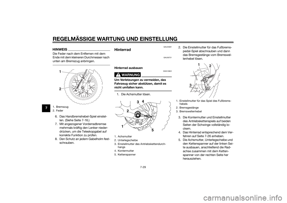 YAMAHA TTR50 2015 Betriebsanleitungen (in German) REGELMÄSSIGE WARTUNG UND EIN STELLUNG
7-29
7
HINWEISDie Feder nach dem Entfernen mit dem
Ende mit dem kleineren Durchmesser nach
unten am Bremszug anbringen.6. Das Handbremshebel-Spiel einstel-
len YAMAHA TTR50 2015 Betriebsanleitungen (in German) REGELMÄSSIGE WARTUNG UND EIN STELLUNG
7-29
7
HINWEISDie Feder nach dem Entfernen mit dem
Ende mit dem kleineren Durchmesser nach
unten am Bremszug anbringen.6. Das Handbremshebel-Spiel einstel-
len