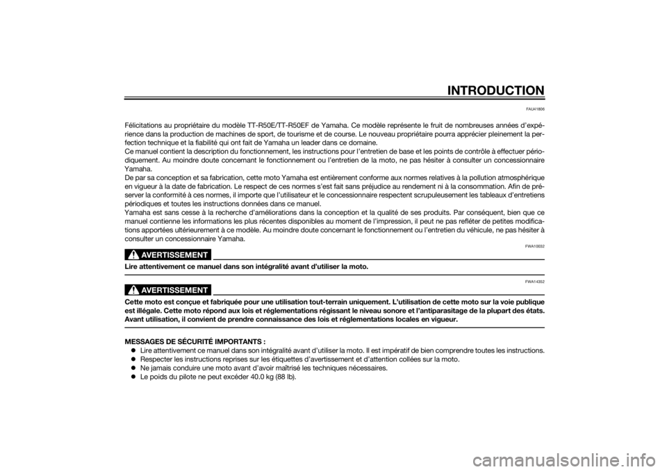 YAMAHA TTR50 2015  Notices Demploi (in French) INTRODUCTION
FAU41806
Félicitations au propriétaire du modèle TT-R50E/TT-R50EF de Yamaha. Ce modèle représente le fruit de nombreuses années d’expé-
rience dans la production de machines de s