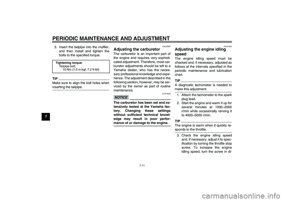 YAMAHA TTR50 2012 Owners Manual PERIODIC MAINTENANCE AND ADJUSTMENT
7-11
73. Insert the tailpipe into the muffler,
and then install and tighten the
bolts to the specified torque.
TIPMake sure to align the bolt holes when
inserting t YAMAHA TTR50 2012 Owners Manual PERIODIC MAINTENANCE AND ADJUSTMENT
7-11
73. Insert the tailpipe into the muffler,
and then install and tighten the
bolts to the specified torque.
TIPMake sure to align the bolt holes when
inserting t