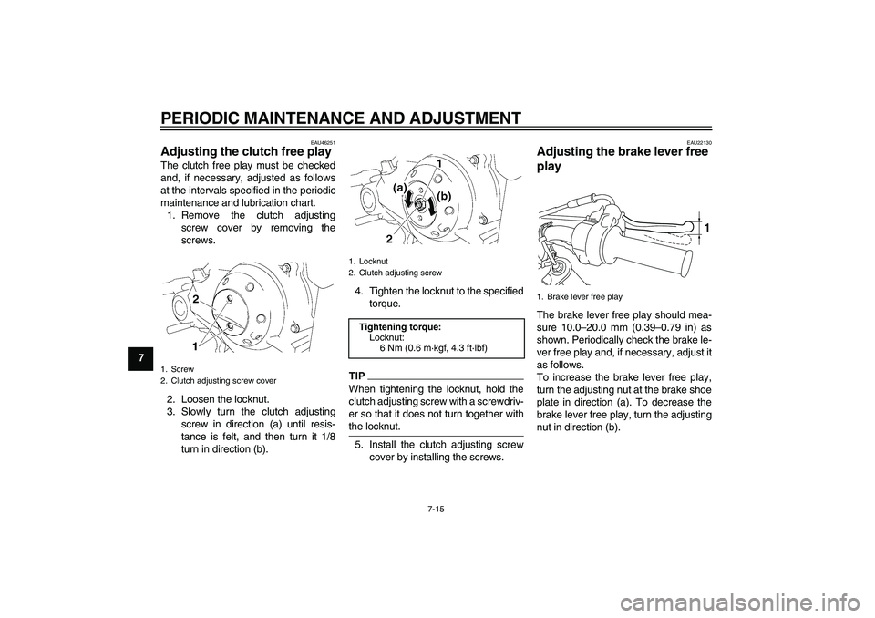 YAMAHA TTR50 2011 Workshop Manual PERIODIC MAINTENANCE AND ADJUSTMENT
7-15
7
EAU46251
Adjusting the clutch free play The clutch free play must be checked
and, if necessary, adjusted as follows
at the intervals specified in the periodi YAMAHA TTR50 2011 Workshop Manual PERIODIC MAINTENANCE AND ADJUSTMENT
7-15
7
EAU46251
Adjusting the clutch free play The clutch free play must be checked
and, if necessary, adjusted as follows
at the intervals specified in the periodi