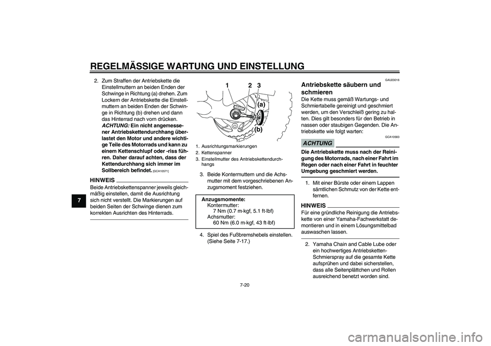 YAMAHA TTR50 2011 Betriebsanleitungen (in German) REGELMÄSSIGE WARTUNG UND EINSTELLUNG
7-20
7
2. Zum Straffen der Antriebskette die
Einstellmuttern an beiden Enden der
Schwinge in Richtung (a) drehen. Zum
Lockern der Antriebskette die Einstell-
m YAMAHA TTR50 2011 Betriebsanleitungen (in German) REGELMÄSSIGE WARTUNG UND EINSTELLUNG
7-20
7
2. Zum Straffen der Antriebskette die
Einstellmuttern an beiden Enden der
Schwinge in Richtung (a) drehen. Zum
Lockern der Antriebskette die Einstell-
m
