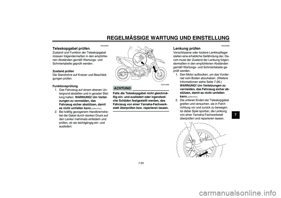 YAMAHA TTR50 2011 Betriebsanleitungen (in German) REGELMÄSSIGE WARTUNG UND EINSTELLUNG
7-23
7
GAU42081
Teleskopgabel prüfen Zustand und Funktion der Teleskopgabel
müssen folgendermaßen in den empfohle-
nen Abständen gemäß Wartungs- und
Schmi YAMAHA TTR50 2011 Betriebsanleitungen (in German) REGELMÄSSIGE WARTUNG UND EINSTELLUNG
7-23
7
GAU42081
Teleskopgabel prüfen Zustand und Funktion der Teleskopgabel
müssen folgendermaßen in den empfohle-
nen Abständen gemäß Wartungs- und
Schmi