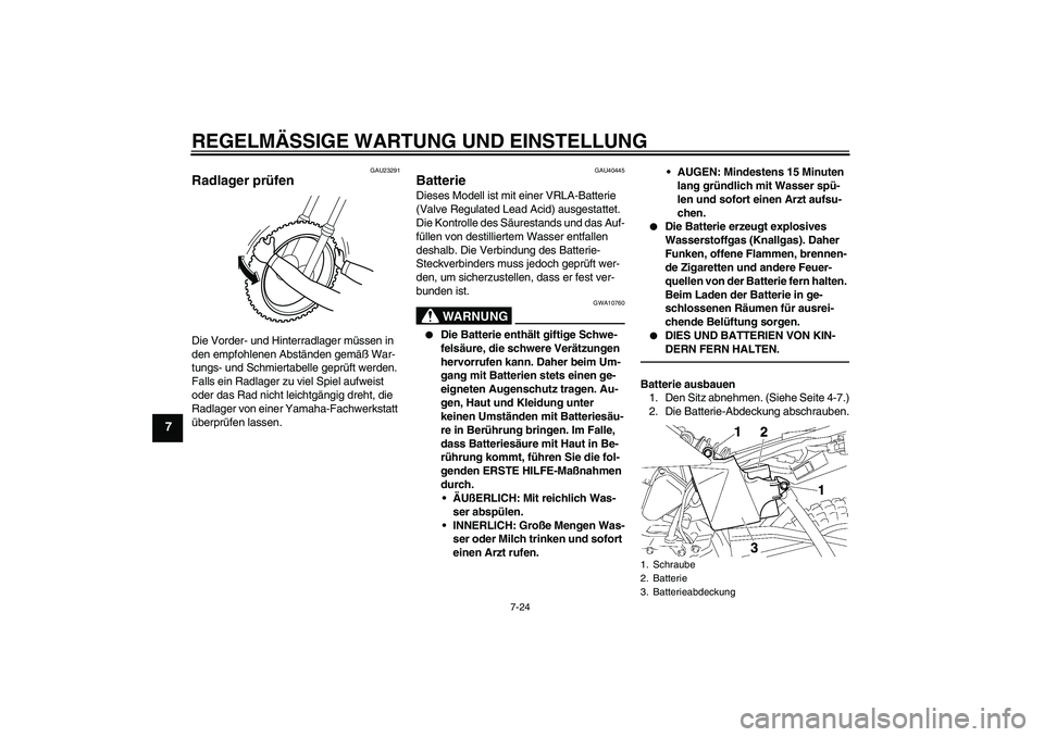 YAMAHA TTR50 2011 Betriebsanleitungen (in German) REGELMÄSSIGE WARTUNG UND EINSTELLUNG
7-24
7
GAU23291
Radlager prüfen Die Vorder- und Hinterradlager müssen in
den empfohlenen Abständen gemäß War-
tungs- und Schmiertabelle geprüft werden.
Fa YAMAHA TTR50 2011 Betriebsanleitungen (in German) REGELMÄSSIGE WARTUNG UND EINSTELLUNG
7-24
7
GAU23291
Radlager prüfen Die Vorder- und Hinterradlager müssen in
den empfohlenen Abständen gemäß War-
tungs- und Schmiertabelle geprüft werden.
Fa