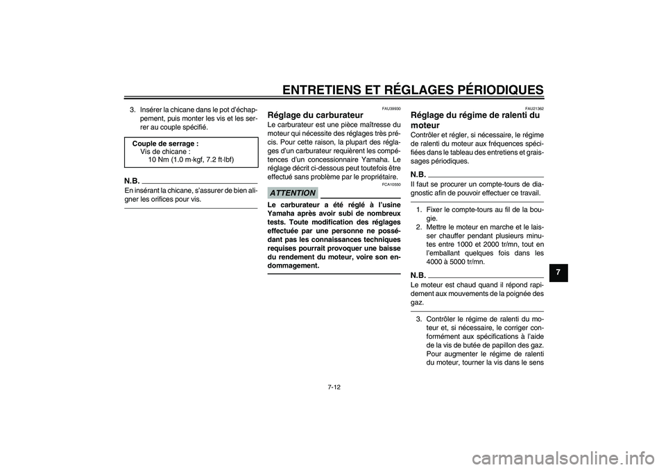 YAMAHA TTR50 2011 Notices Demploi (in French) ENTRETIENS ET RÉGLAGES PÉRIODIQUES
7-12
7
3. Insérer la chicane dans le pot d’échap-
pement, puis monter les vis et les ser-
rer au couple spécifié.N.B.En insérant la chicane, s’assurer de YAMAHA TTR50 2011 Notices Demploi (in French) ENTRETIENS ET RÉGLAGES PÉRIODIQUES
7-12
7
3. Insérer la chicane dans le pot d’échap-
pement, puis monter les vis et les ser-
rer au couple spécifié.N.B.En insérant la chicane, s’assurer de