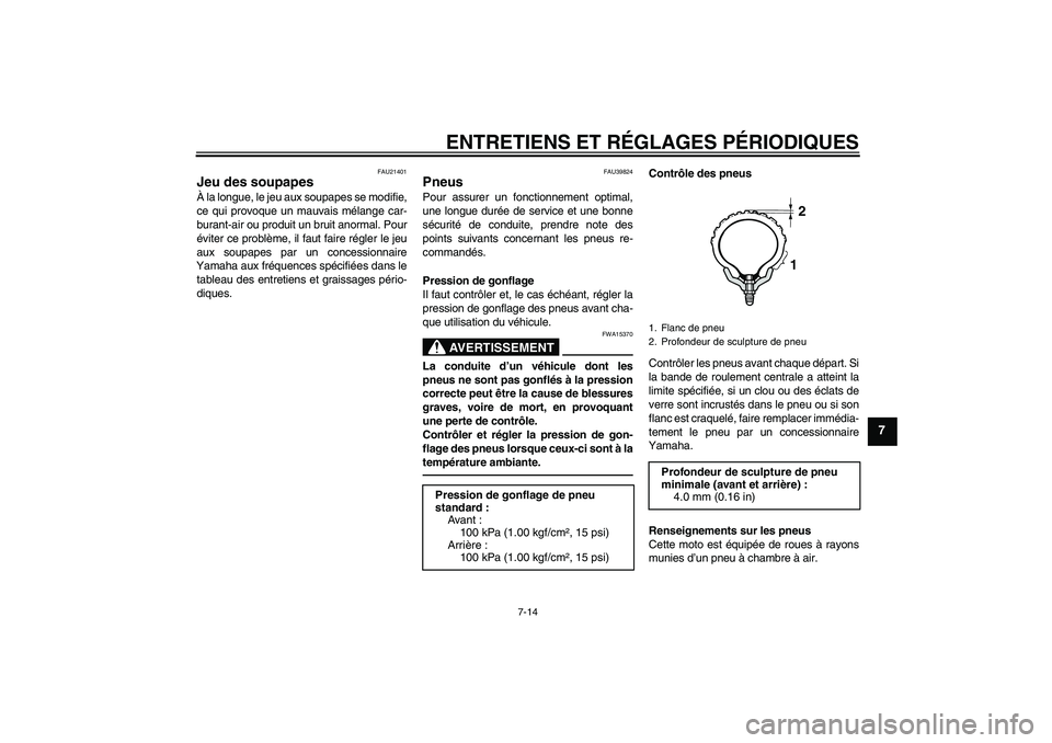 YAMAHA TTR50 2011 Notices Demploi (in French) ENTRETIENS ET RÉGLAGES PÉRIODIQUES
7-14
7
FAU21401
Jeu des soupapes À la longue, le jeu aux soupapes se modifie,
ce qui provoque un mauvais mélange car-
burant-air ou produit un bruit anormal. Pou YAMAHA TTR50 2011 Notices Demploi (in French) ENTRETIENS ET RÉGLAGES PÉRIODIQUES
7-14
7
FAU21401
Jeu des soupapes À la longue, le jeu aux soupapes se modifie,
ce qui provoque un mauvais mélange car-
burant-air ou produit un bruit anormal. Pou