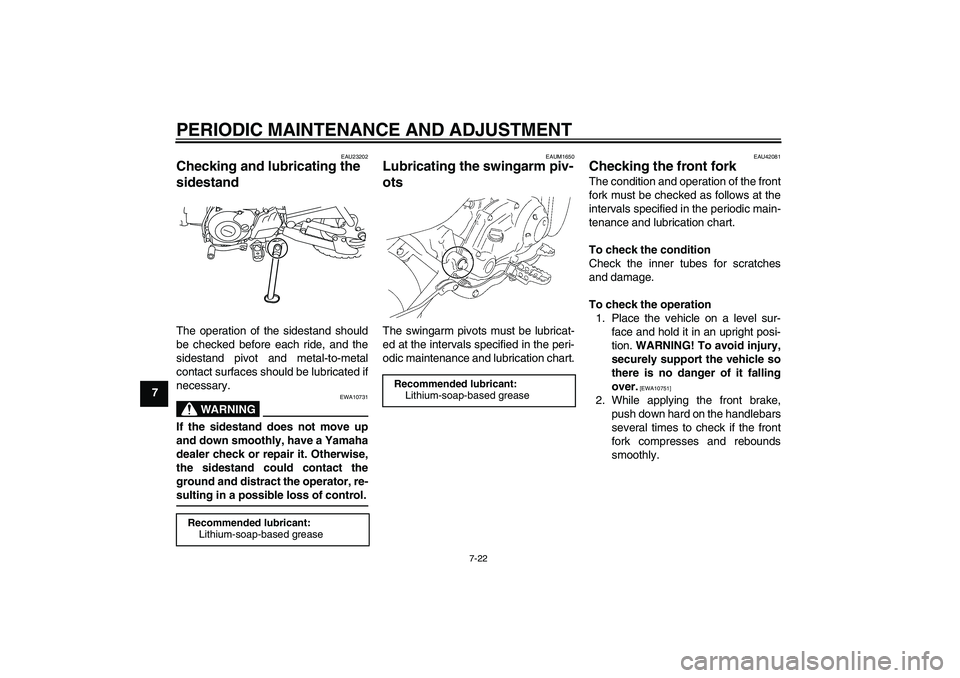 YAMAHA TTR50 2010 Repair Manual PERIODIC MAINTENANCE AND ADJUSTMENT
7-22
7
EAU23202
Checking and lubricating the
sidestand The operation of the sidestand should
be checked before each ride, and the
sidestand pivot and metal-to-meta YAMAHA TTR50 2010 Repair Manual PERIODIC MAINTENANCE AND ADJUSTMENT
7-22
7
EAU23202
Checking and lubricating the
sidestand The operation of the sidestand should
be checked before each ride, and the
sidestand pivot and metal-to-meta