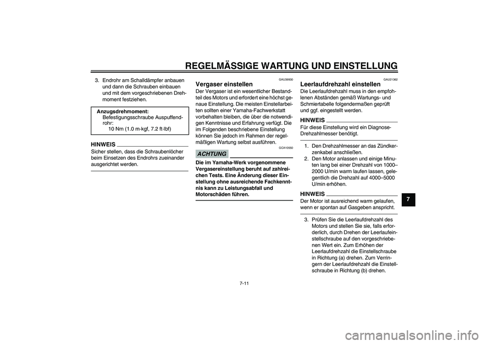 YAMAHA TTR50 2010  Betriebsanleitungen (in German) REGELMÄSSIGE WARTUNG UND EINSTELLUNG
7-11
7
3. Endrohr am Schalldämpfer anbauen 
und dann die Schrauben einbauen 
und mit dem vorgeschriebenen Dreh-
moment festziehen.HINWEISSicher stellen, dass die