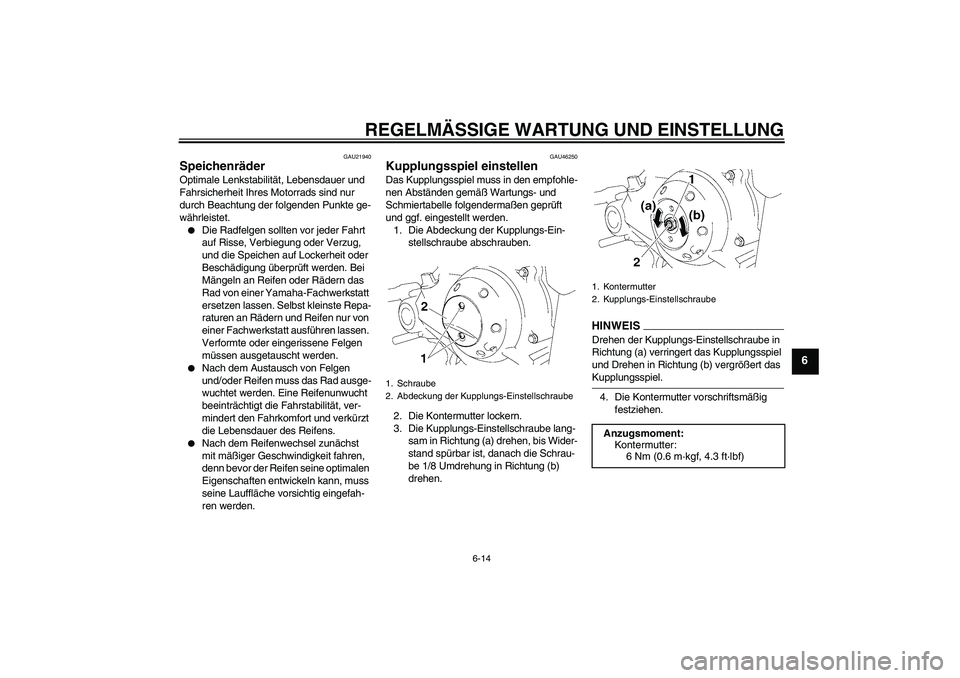 YAMAHA TTR50 2009 Betriebsanleitungen (in German) REGELMÄSSIGE WARTUNG UND EINSTELLUNG
6-14
6
GAU21940
Speichenräder Optimale Lenkstabilität, Lebensdauer und
Fahrsicherheit Ihres Motorrads sind nur
durch Beachtung der folgenden Punkte ge-
währl YAMAHA TTR50 2009 Betriebsanleitungen (in German) REGELMÄSSIGE WARTUNG UND EINSTELLUNG
6-14
6
GAU21940
Speichenräder Optimale Lenkstabilität, Lebensdauer und
Fahrsicherheit Ihres Motorrads sind nur
durch Beachtung der folgenden Punkte ge-
währl