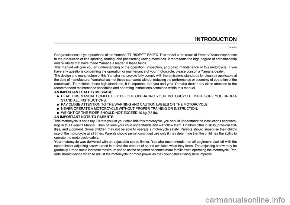 YAMAHA TTR50 2008  Owners Manual INTRODUCTION
EAU41800
Congratulations on your purchase of the Yamaha TT-R50E/TT-R50EX. This model is the result of Yamaha’s vast experience
in the production of fine sporting, touring, and pacesetti