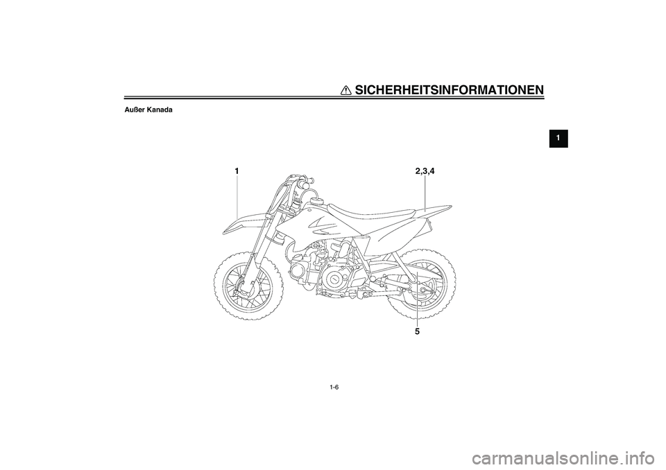 YAMAHA TTR50 2008  Betriebsanleitungen (in German) SICHERHEITSINFORMATIONEN
1-6
1
Außer Kanada
U1P682G0.book  Page 6  Wednesday, May 23, 2007  9:42 AM 