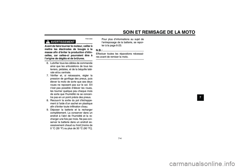 YAMAHA TTR50 2008 Notices Demploi (in French) SOIN ET REMISAGE DE LA MOTO
7-4
7
AVERTISSEMENT
FWA10950
Avant de faire tourner le moteur, veiller Ã
mettre les électrodes de bougie à la
masse afin d’éviter la production d’étin-
celles, car YAMAHA TTR50 2008 Notices Demploi (in French) SOIN ET REMISAGE DE LA MOTO
7-4
7
AVERTISSEMENT
FWA10950
Avant de faire tourner le moteur, veiller Ã
mettre les électrodes de bougie à la
masse afin d’éviter la production d’étin-
celles, car