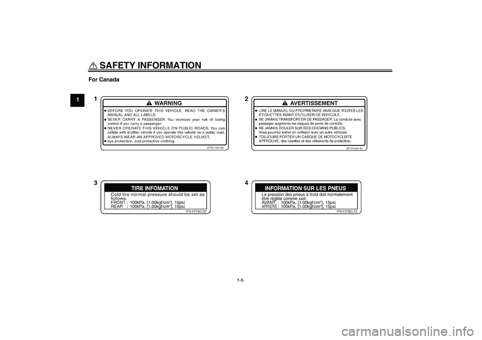 YAMAHA TTR50 2007 User Guide SAFETY INFORMATION
1-5
1For Canada
U1P681E0.book  Page 5  Tuesday, April 18, 2006  2:38 PM 