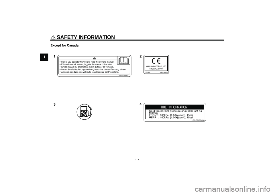 YAMAHA TTR50 2007 User Guide SAFETY INFORMATION
1-7
1Except for Canada
U1P681E0.book  Page 7  Tuesday, April 18, 2006  2:38 PM 