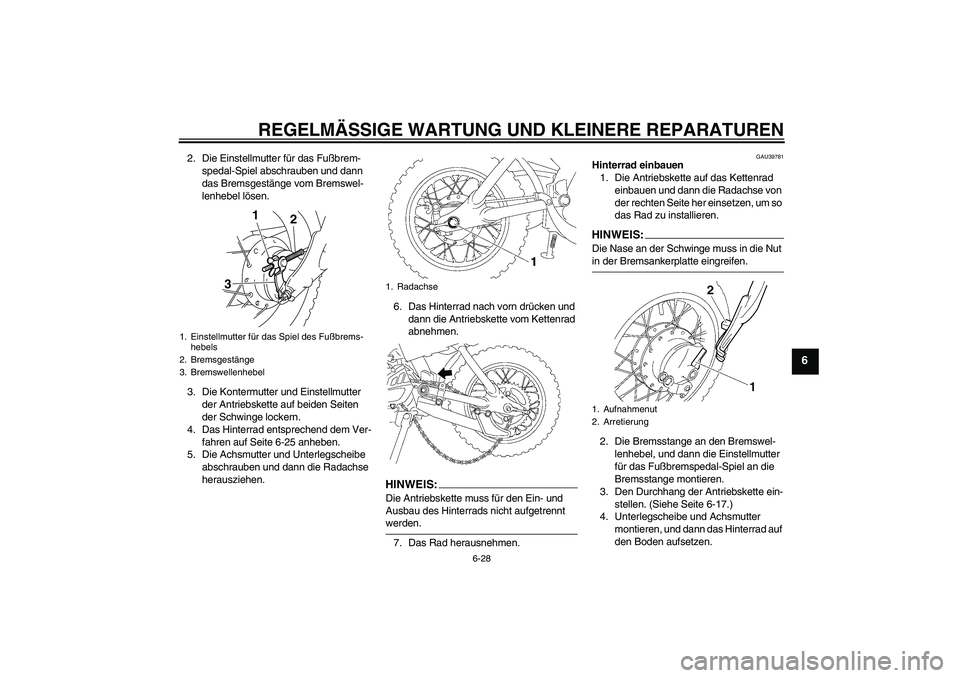 YAMAHA TTR50 2007 Betriebsanleitungen (in German) REGELMÄSSIGE WARTUNG UND KLEINERE REPARATUREN
6-28
6
2. Die Einstellmutter für das Fußbrem-
spedal-Spiel abschrauben und dann
das Bremsgestänge vom Bremswel-
lenhebel lösen.
3. Die Kontermutter YAMAHA TTR50 2007 Betriebsanleitungen (in German) REGELMÄSSIGE WARTUNG UND KLEINERE REPARATUREN
6-28
6
2. Die Einstellmutter für das Fußbrem-
spedal-Spiel abschrauben und dann
das Bremsgestänge vom Bremswel-
lenhebel lösen.
3. Die Kontermutter