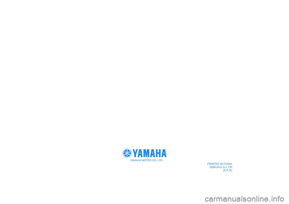 YAMAHA TTR50 2007  Notices Demploi (in French) YAMAHA MOTOR CO., LTD.
PRINTED IN CHINA
2006.04-0.3×1 CR
(E,F,G) 