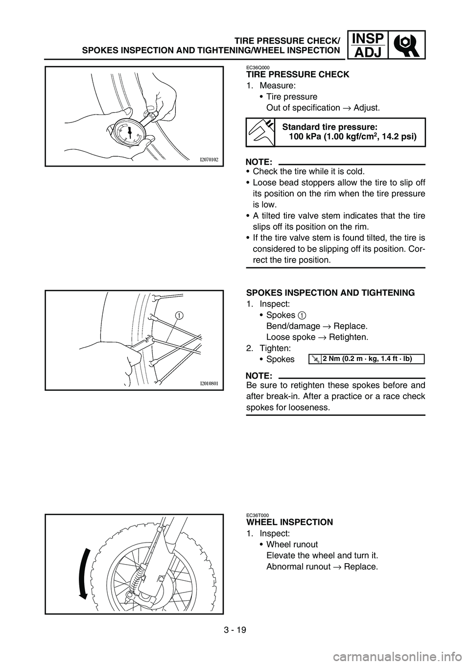 YAMAHA TTR50 2006 Owners Manual
3 - 19
INSPADJ
EC36Q000
TIRE PRESSURE CHECK
1. Measure:
Tire pressure
Out of specification → Adjust.
NOTE:
Check the tire while it is cold.
Loose bead stoppers allow the tire to slip off
its p YAMAHA TTR50 2006 Owners Manual
3 - 19
INSPADJ
EC36Q000
TIRE PRESSURE CHECK
1. Measure:
Tire pressure
Out of specification → Adjust.
NOTE:
Check the tire while it is cold.
Loose bead stoppers allow the tire to slip off
its p