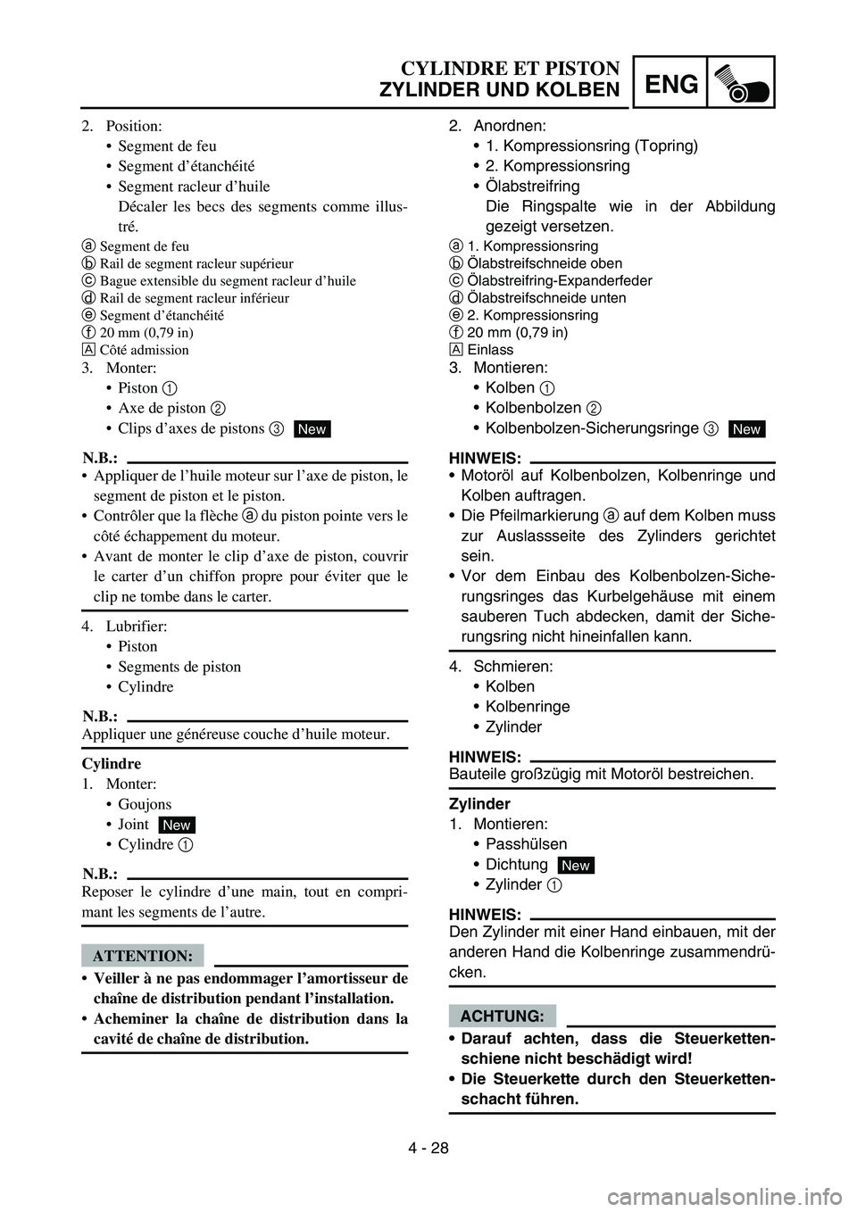 YAMAHA TTR50 2006 Owners Manual
4 - 28
ENG
2. Anordnen:1. Kompressionsring (Topring)
2. Kompressionsring
Ö labstreifring
Die Ringspalte wie in der Abbildung
gezeigt versetzen.
a 1. Kompressionsring
b Ö
labstreifschneide oben
YAMAHA TTR50 2006 Owners Manual
4 - 28
ENG
2. Anordnen:1. Kompressionsring (Topring)
2. Kompressionsring
Ö labstreifring
Die Ringspalte wie in der Abbildung
gezeigt versetzen.
a 1. Kompressionsring
b Ö
labstreifschneide oben