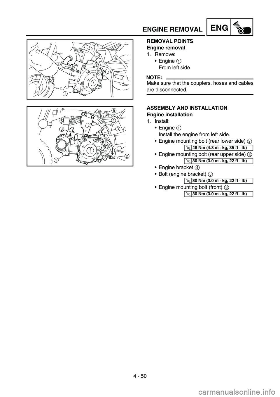 YAMAHA TTR50 2006 Owners Manual
4 - 50
ENG
REMOVAL POINTS
Engine removal
1. Remove:Engine 1
From left side.
NOTE:
Make sure that the couplers, hoses and cables
are disconnected.1
ASSEMBLY AND INSTALLATION
Engine installation
1. YAMAHA TTR50 2006 Owners Manual
4 - 50
ENG
REMOVAL POINTS
Engine removal
1. Remove:Engine 1
From left side.
NOTE:
Make sure that the couplers, hoses and cables
are disconnected.1
ASSEMBLY AND INSTALLATION
Engine installation
1.