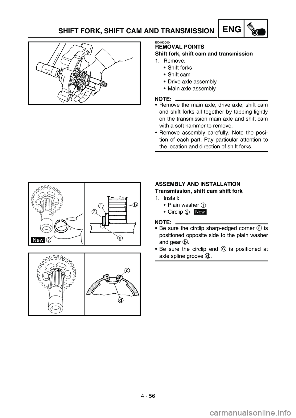 YAMAHA TTR50 2006 Notices Demploi (in French)
4 - 56
ENGSHIFT FORK, SHIFT CAM AND TRANSMISSION
EC4H3000
REMOVAL POINTS
Shift fork, shift cam and transmission
1. Remove:Shift forks
Shift cam
Drive axle assembly
Main axle assembly
NOTE:
R YAMAHA TTR50 2006 Notices Demploi (in French)
4 - 56
ENGSHIFT FORK, SHIFT CAM AND TRANSMISSION
EC4H3000
REMOVAL POINTS
Shift fork, shift cam and transmission
1. Remove:Shift forks
Shift cam
Drive axle assembly
Main axle assembly
NOTE:
R