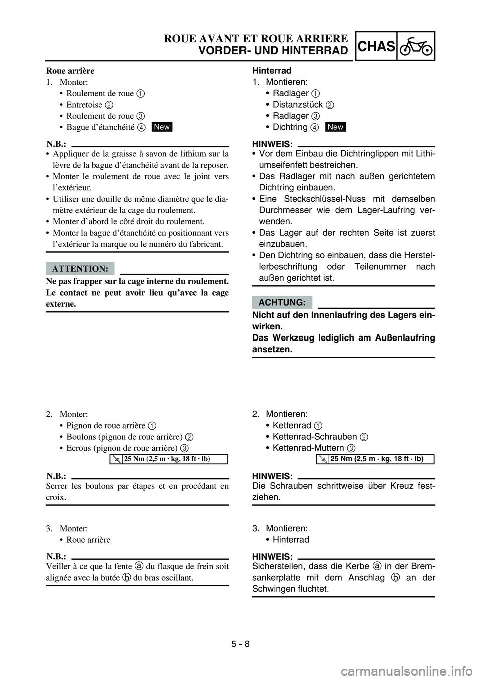 YAMAHA TTR50 2006 Owners Manual
5 - 8
CHAS
Roue arrière
1. Monter: Roulement de roue 1
Entretoise 2
Roulement de roue 3
Bague d ’étanch éit é 4
N.B.:
Appliquer de la graisse à savon de lithium sur la
l è v YAMAHA TTR50 2006 Owners Manual
5 - 8
CHAS
Roue arrière
1. Monter: Roulement de roue 1
Entretoise 2
Roulement de roue 3
Bague d ’étanch éit é 4
N.B.:
Appliquer de la graisse à savon de lithium sur la
l è v