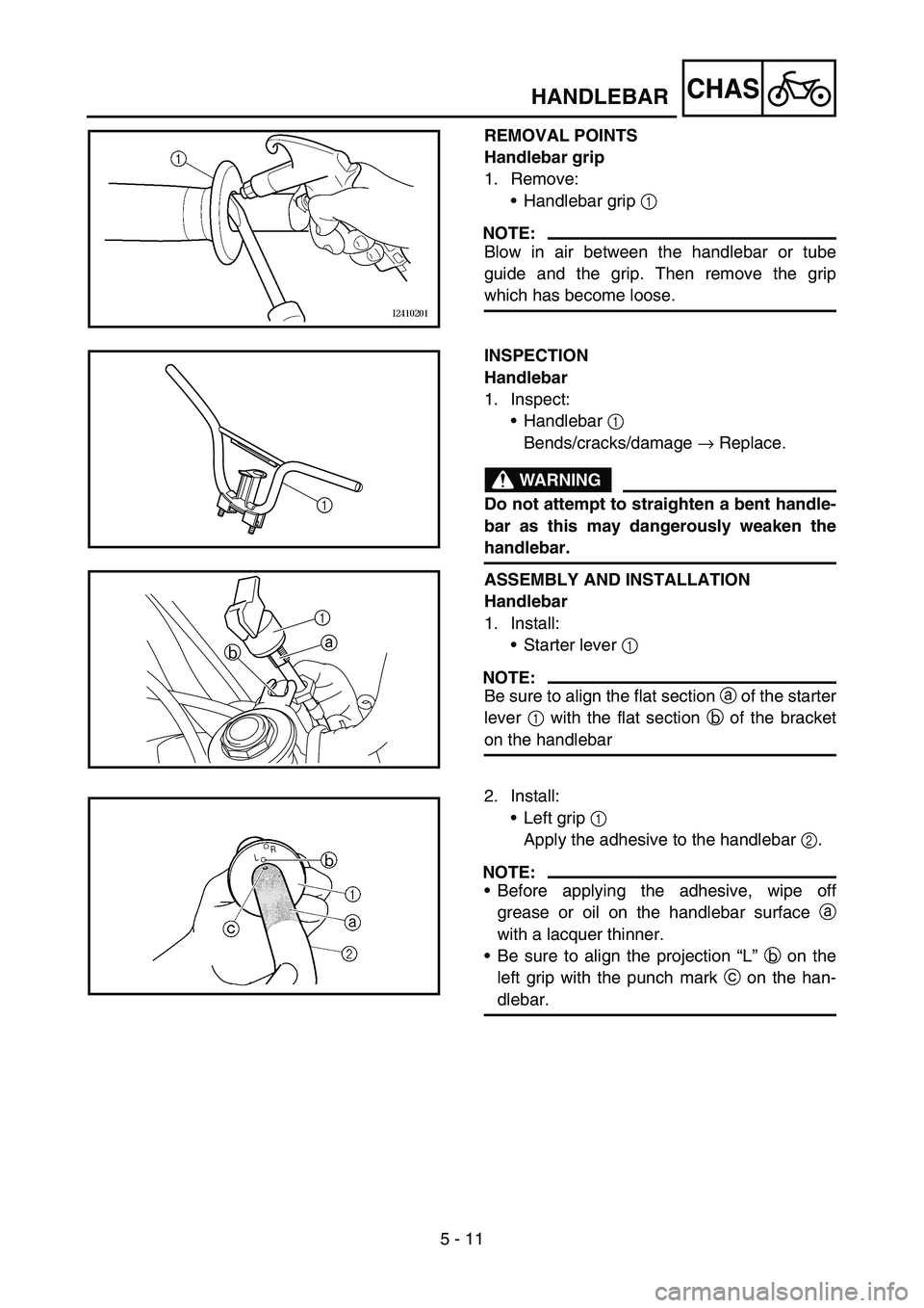 YAMAHA TTR50 2006 Notices Demploi (in French)
5 - 11
CHAS
REMOVAL POINTS
Handlebar grip
1. Remove:Handlebar grip 1
NOTE:
Blow in air between the handlebar or tube
guide and the grip. Then remove the grip
which has become loose.
INSPECTION
Han YAMAHA TTR50 2006 Notices Demploi (in French)
5 - 11
CHAS
REMOVAL POINTS
Handlebar grip
1. Remove:Handlebar grip 1
NOTE:
Blow in air between the handlebar or tube
guide and the grip. Then remove the grip
which has become loose.
INSPECTION
Han