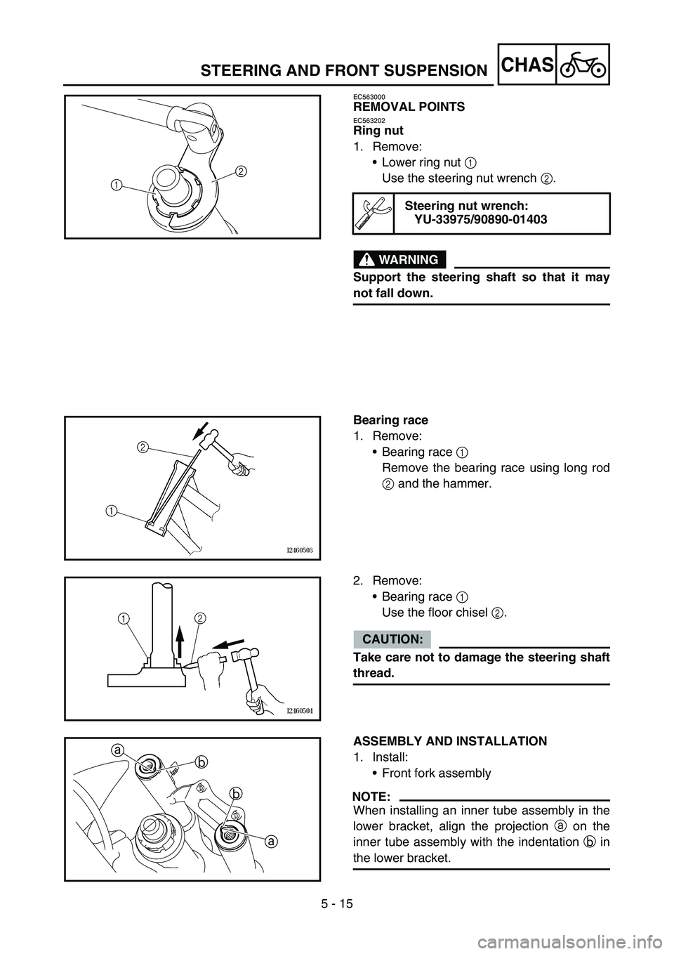 YAMAHA TTR50 2006 Notices Demploi (in French)
5 - 15
CHAS
EC563000
REMOVAL POINTS
EC563202
Ring nut
1. Remove:Lower ring nut 1
Use the steering nut wrench 2.
WARNING
Support the steering shaft so that it may
not fall down.
Steering nut wrenc YAMAHA TTR50 2006 Notices Demploi (in French)
5 - 15
CHAS
EC563000
REMOVAL POINTS
EC563202
Ring nut
1. Remove:Lower ring nut 1
Use the steering nut wrench 2.
WARNING
Support the steering shaft so that it may
not fall down.
Steering nut wrenc