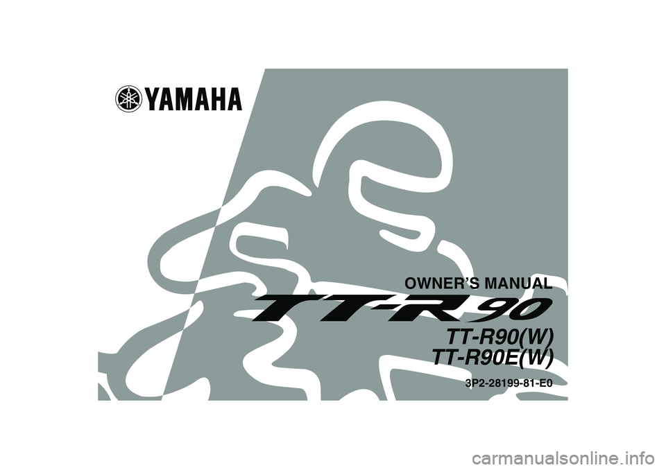 YAMAHA TTR90 2007  Owners Manual OWNER’S MANUAL
TT-R90(W)
TT-R90E(W)
3P2-28199-81-E0
U3P281E0.book  Page 1  Monday, April 17, 2006  11:26 AM 