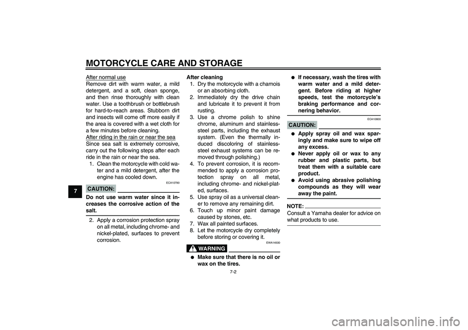 YAMAHA TTR90 2007 Manual PDF MOTORCYCLE CARE AND STORAGE
7-2
7After normal use
Remove dirt with warm water, a mild
detergent, and a soft, clean sponge,
and then rinse thoroughly with clean
water. Use a toothbrush or bottlebrush
f YAMAHA TTR90 2007 Manual PDF MOTORCYCLE CARE AND STORAGE
7-2
7After normal use
Remove dirt with warm water, a mild
detergent, and a soft, clean sponge,
and then rinse thoroughly with clean
water. Use a toothbrush or bottlebrush
f