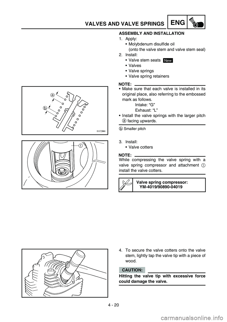 YAMAHA TTR90 2006 Notices Demploi (in French) 4 - 20
ENGVALVES AND VALVE SPRINGS
ASSEMBLY AND INSTALLATION
1. Apply:
Molybdenum disulfide oil
(onto the valve stem and valve stem seal)
2. Install:
Valve stem seats
Valves
Valve springs
Valve s YAMAHA TTR90 2006 Notices Demploi (in French) 4 - 20
ENGVALVES AND VALVE SPRINGS
ASSEMBLY AND INSTALLATION
1. Apply:
Molybdenum disulfide oil
(onto the valve stem and valve stem seal)
2. Install:
Valve stem seats
Valves
Valve springs
Valve s