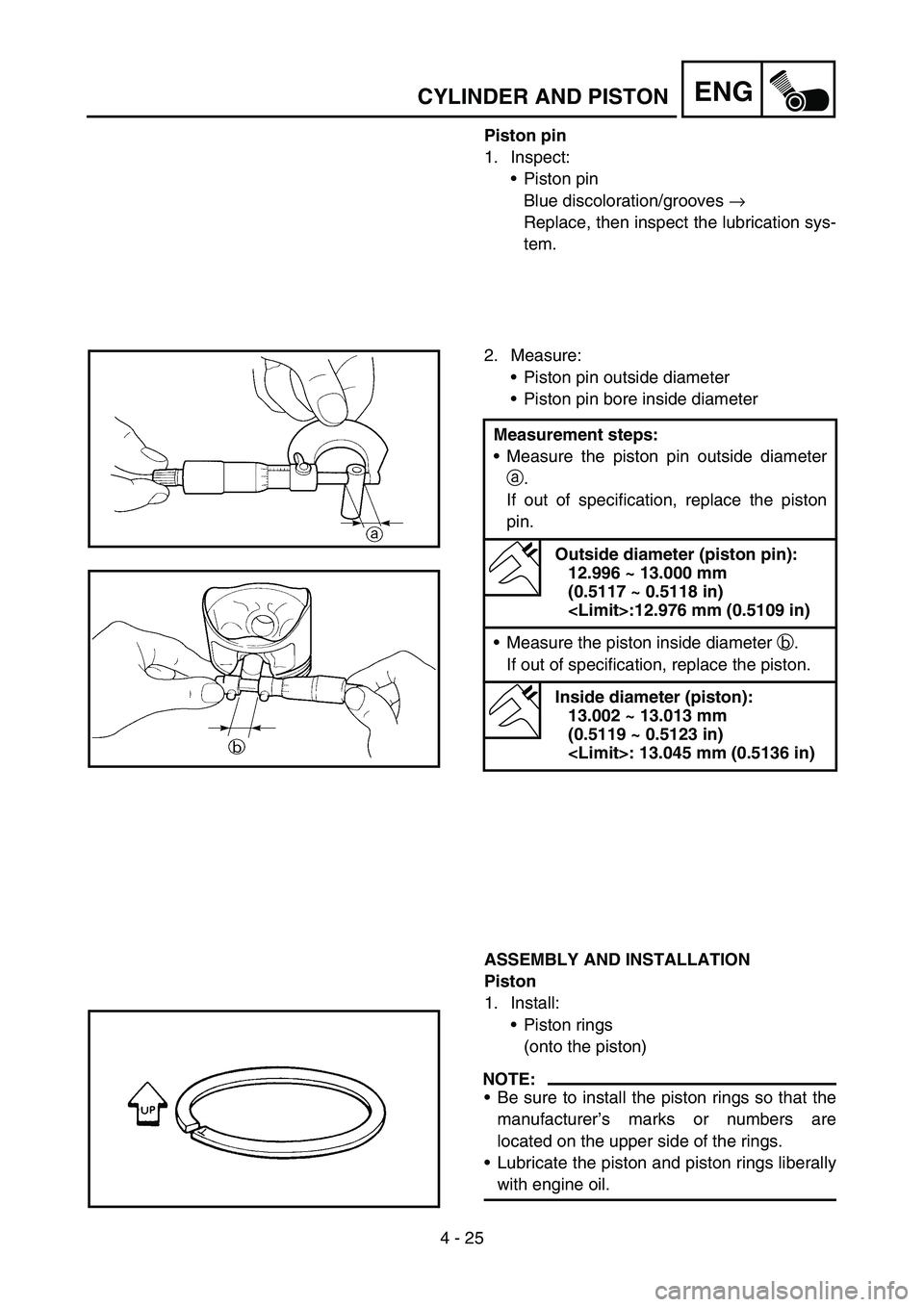 YAMAHA TTR90 2006 Betriebsanleitungen (in German) 4 - 25
ENGCYLINDER AND PISTON
Piston pin
1. Inspect:
Piston pin
Blue discoloration/grooves →
Replace, then inspect the lubrication sys-
tem.
2. Measure:
Piston pin outside diameter
Piston pin bo YAMAHA TTR90 2006 Betriebsanleitungen (in German) 4 - 25
ENGCYLINDER AND PISTON
Piston pin
1. Inspect:
Piston pin
Blue discoloration/grooves →
Replace, then inspect the lubrication sys-
tem.
2. Measure:
Piston pin outside diameter
Piston pin bo