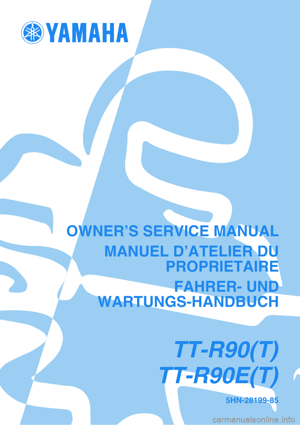 YAMAHA TTR90 2005  Owners Manual 5HN-28199-85
TT-R90(T)
TT-R90E(T)
OWNER’S SERVICE MANUAL
MANUEL D’ATELIER DU
PROPRIETAIRE
FAHRER- UND
WARTUNGS-HANDBUCH 
