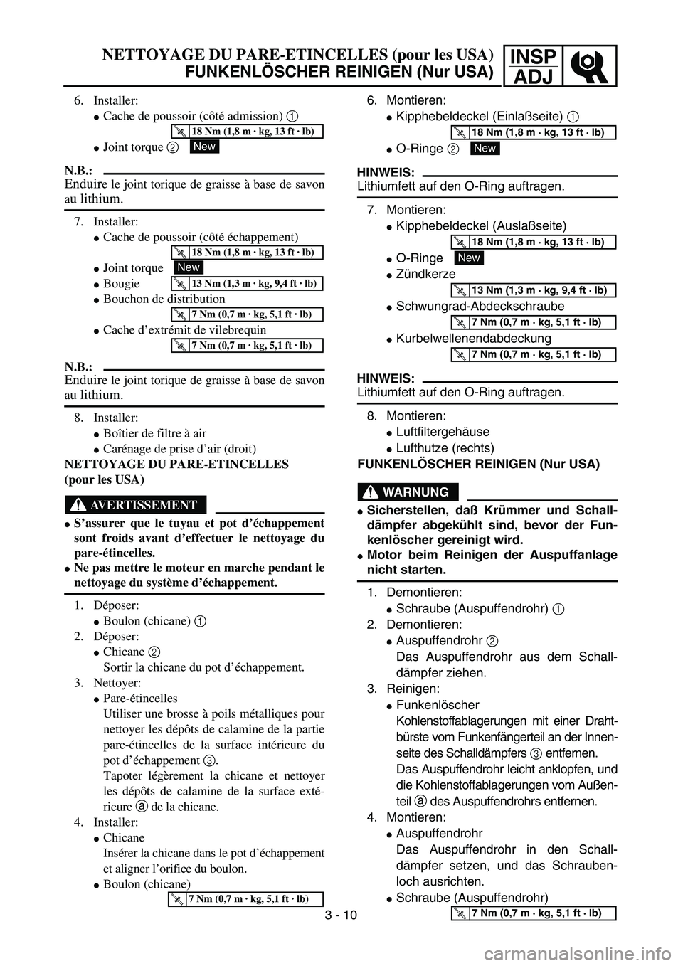 YAMAHA TTR90 2005  Owners Manual INSP
ADJNETTOYAGE DU PARE-ETINCELLES (pour les USA)
FUNKENLÖSCHER REINIGEN (Nur USA)
6. Montieren:
Kipphebeldeckel (Einlaßseite) 1 
O-Ringe 2 
HINWEIS:
Lithiumfett auf den O-Ring auftragen.
7. Mon