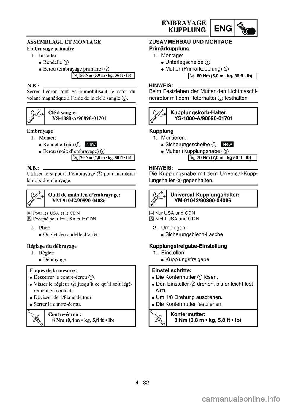 YAMAHA TTR90 2005  Owners Manual 4 - 32
ENG
EMBRAYAGE
KUPPLUNG
ZUSAMMENBAU UND MONTAGE
Primärkupplung
1. Montage:
Unterlegscheibe 1 
Mutter (Primärkupplung) 2 
HINWEIS:
Beim Festziehen der Mutter den Lichtmaschi-
nenrotor mit dem