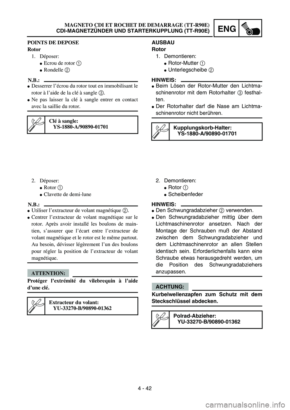 YAMAHA TTR90 2005  Owners Manual 4 - 42
ENG
MAGNETO CDI ET ROCHET DE DEMARRAGE (TT-R90E)
CDI-MAGNETZÜNDER UND STARTERKUPPLUNG (TT-R90E)
AUSBAU
Rotor
1. Demontieren:
Rotor-Mutter 1 
Unterlegscheibe 2 
HINWEIS:
Beim Lösen der Roto