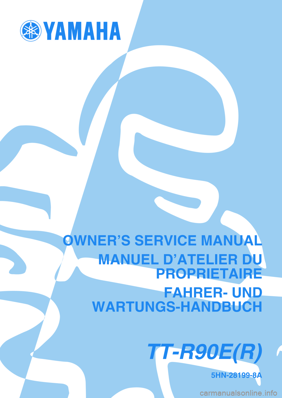 YAMAHA TTR90 2003  Owners Manual 5HN-28199-8A
TT-R90E(R)
OWNER’S SERVICE MANUAL
MANUEL D’ATELIER DU
PROPRIETAIRE
FAHRER- UND
WARTUNGS-HANDBUCH 