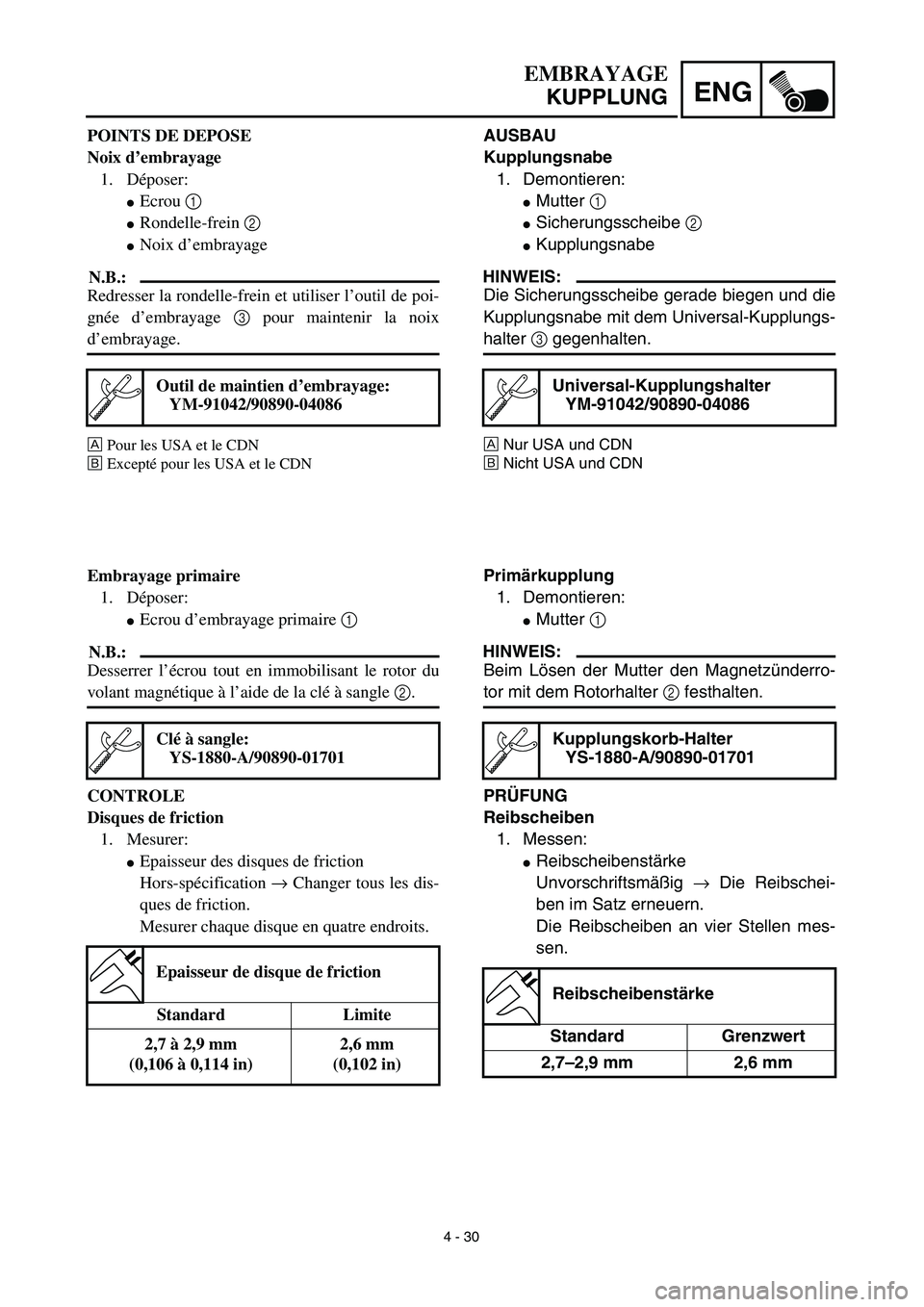 YAMAHA TTR90 2003  Owners Manual 4 - 30
ENG
EMBRAYAGE
KUPPLUNG
AUSBAU
Kupplungsnabe
1. Demontieren:
Mutter 1 
Sicherungsscheibe 2 
Kupplungsnabe 
HINWEIS:
Die Sicherungsscheibe gerade biegen und die
Kupplungsnabe mit dem Universal