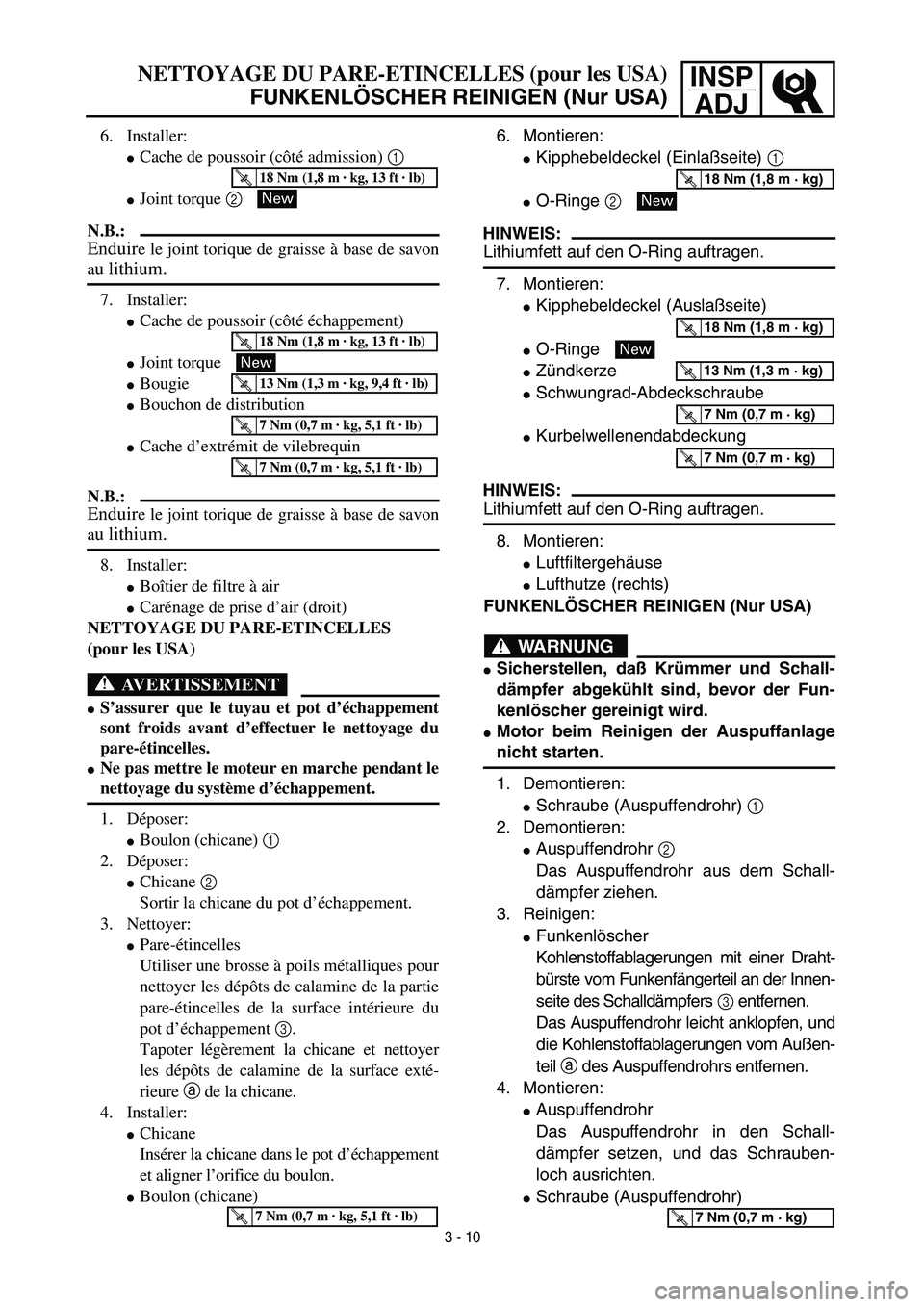 YAMAHA TTR90 2003  Notices Demploi (in French) INSP
ADJNETTOYAGE DU PARE-ETINCELLES (pour les USA)
FUNKENLÖSCHER REINIGEN (Nur USA)
6. Montieren:
Kipphebeldeckel (Einlaßseite) 1 
O-Ringe 2 
HINWEIS:
Lithiumfett auf den O-Ring auftragen.
7. Mon