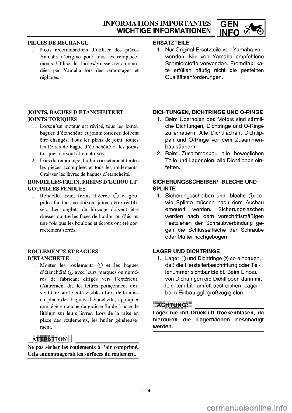YAMAHA TTR90 2003 Notices Demploi (in French) GEN
INFOINFORMATIONS IMPORTANTES
WICHTIGE INFORMATIONEN
ERSATZTEILE
1. Nur Original-Ersatzteile von Yamaha ver-
wenden. Nur von Yamaha empfohlene
Schmierstoffe verwenden. Fremdfabrika-
te erfüllen h YAMAHA TTR90 2003 Notices Demploi (in French) GEN
INFOINFORMATIONS IMPORTANTES
WICHTIGE INFORMATIONEN
ERSATZTEILE
1. Nur Original-Ersatzteile von Yamaha ver-
wenden. Nur von Yamaha empfohlene
Schmierstoffe verwenden. Fremdfabrika-
te erfüllen h