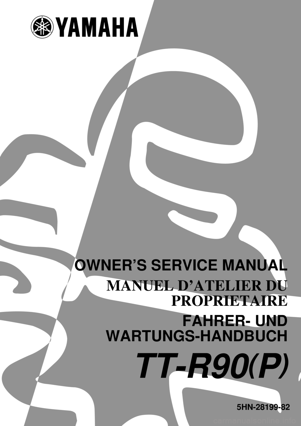 YAMAHA TTR90 2002  Owners Manual 5HN-28199-82
TT-R90(P)
OWNER’S SERVICE MANUAL
MANUEL D’ATELIER DU
PROPRIETAIRE
FAHRER- UND
WARTUNGS-HANDBUCH 