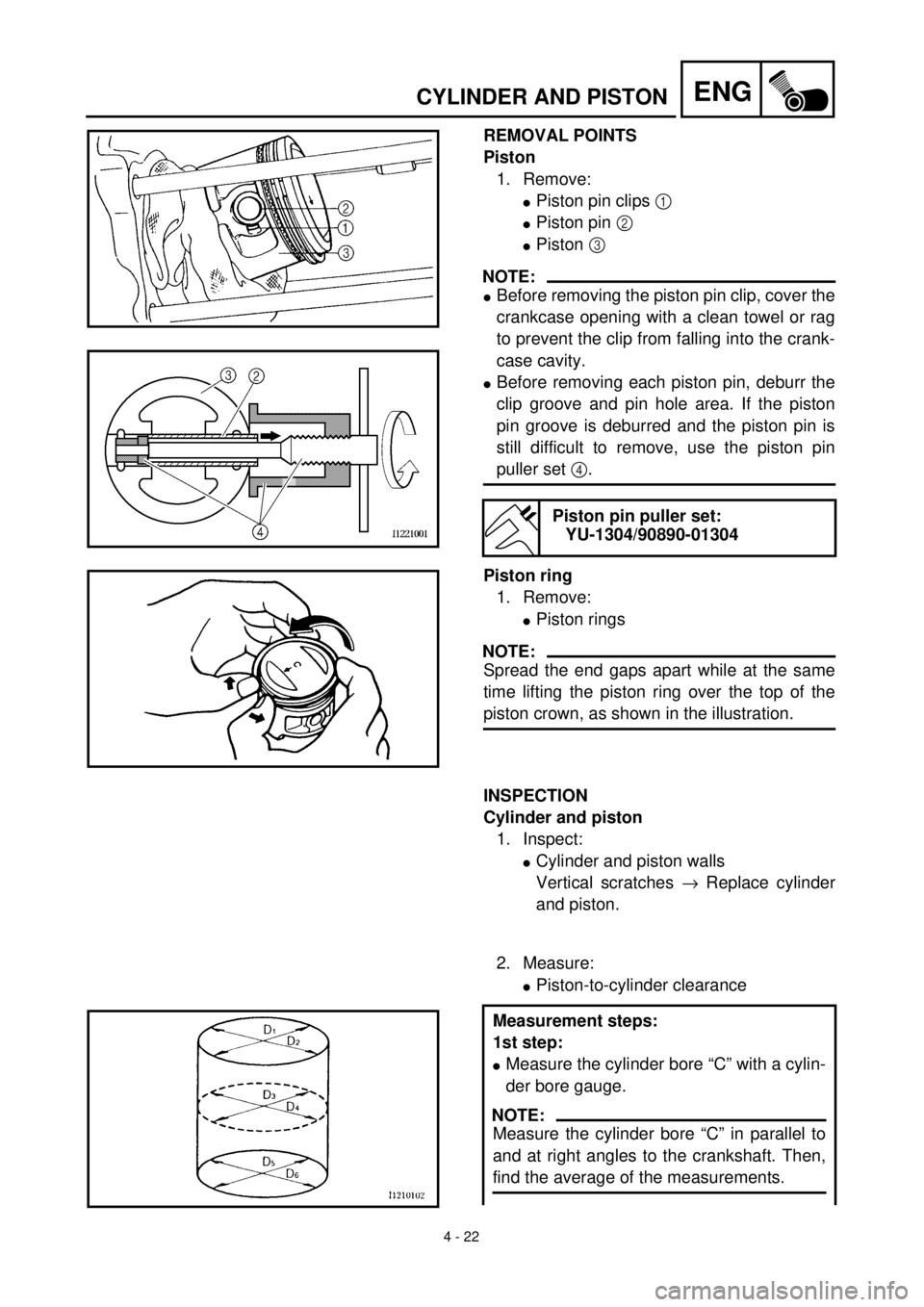 YAMAHA TTR90 2002  Betriebsanleitungen (in German) 4 - 22
ENGCYLINDER AND PISTON
REMOVAL POINTS
Piston
1. Remove:
lPiston pin clips 1 
lPiston pin 2 
lPiston 3 
NOTE:
lBefore removing the piston pin clip, cover the
crankcase opening with a clean towel