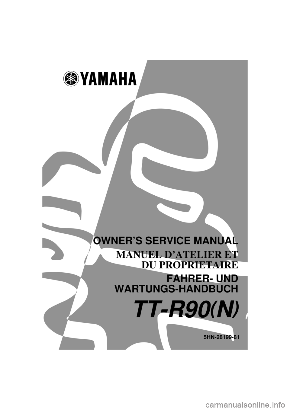 YAMAHA TTR90 2001  Owners Manual        
5HN-28199-81
TT-R90(N)
OWNER’S SERVICE MANUAL
MANUEL D’ATELIER ET
DU PROPRIETAIRE
FAHRER- UND
WARTUNGS-HANDBUCH
TED IN JAPAN
· 5 - 2.0 ´ 1 CR
TT-R90
(N
) 