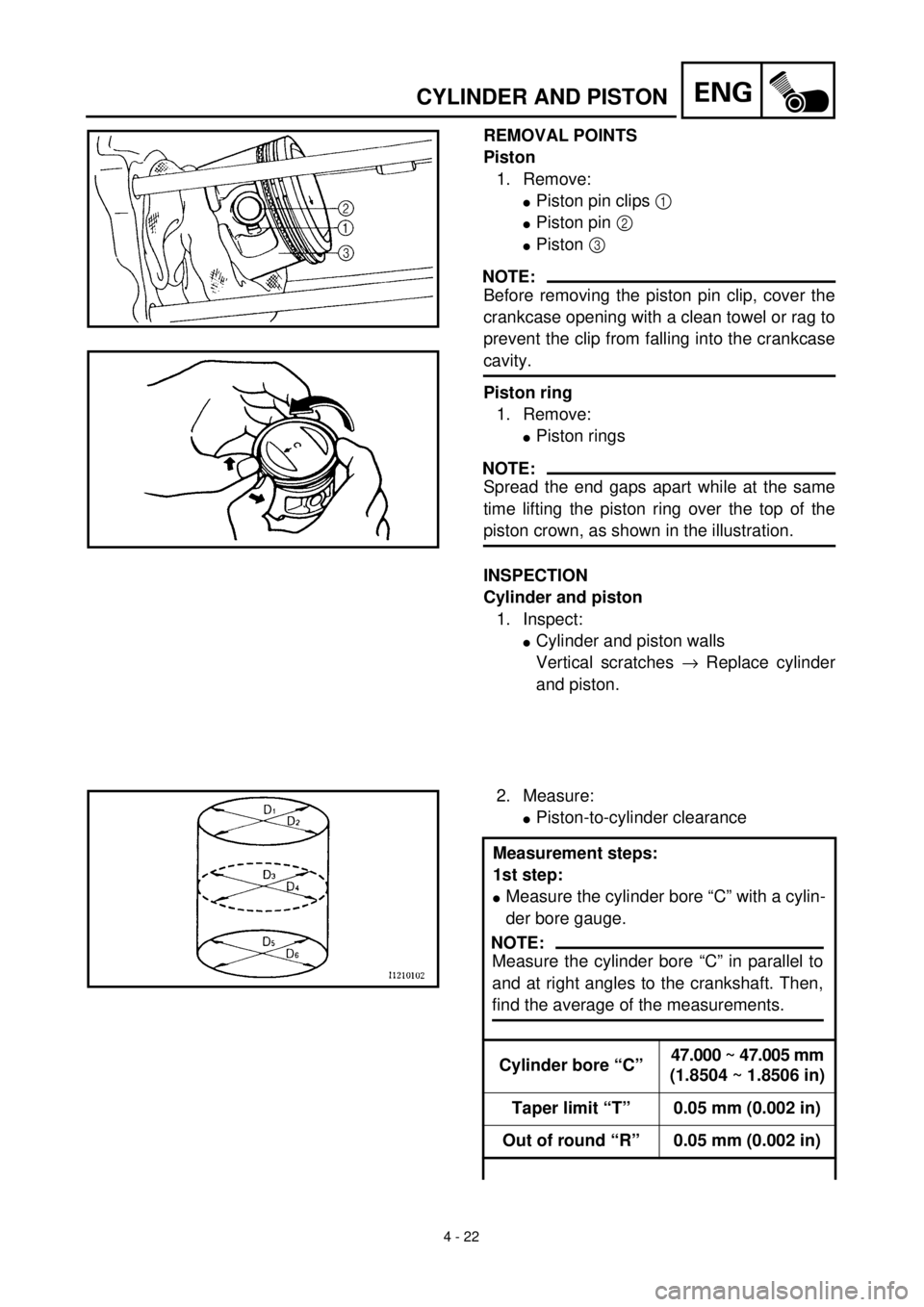 YAMAHA TTR90 2000  Owners Manual 4 - 22
ENGCYLINDER AND PISTON
REMOVAL POINTS
Piston
1. Remove:
lPiston pin clips 1 
lPiston pin 2 
lPiston 3 
NOTE:
Before removing the piston pin clip, cover the
crankcase opening with a clean towel 