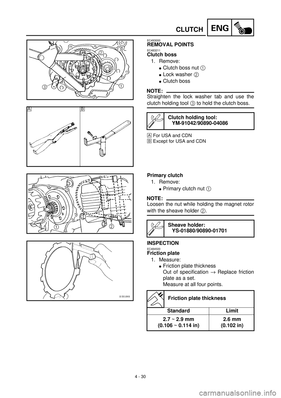 YAMAHA TTR90 2000 Owners Manual 4 - 30
ENGCLUTCH
EC493000
REMOVAL POINTS
EC483211
Clutch boss
1. Remove:
lClutch boss nut 1
lLock washer 2
lClutch boss
NOTE:
Straighten the lock washer tab and use the
clutch holding tool 3 to hol YAMAHA TTR90 2000 Owners Manual 4 - 30
ENGCLUTCH
EC493000
REMOVAL POINTS
EC483211
Clutch boss
1. Remove:
lClutch boss nut 1
lLock washer 2
lClutch boss
NOTE:
Straighten the lock washer tab and use the
clutch holding tool 3 to hol